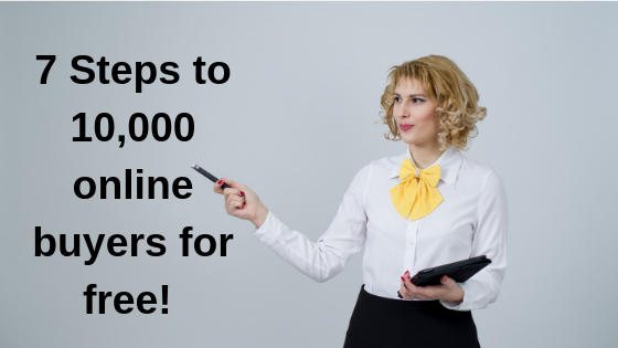 7 STEPS TO GET 10,000 ONLINE CONSUMERS FOR FREE