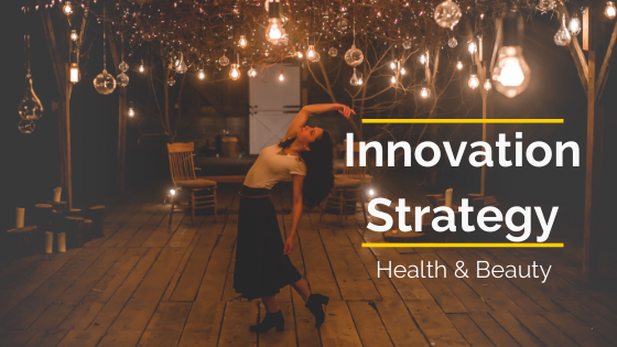 INNOVATION STRATEGY FOR HEALTH AND BEAUTY CPG