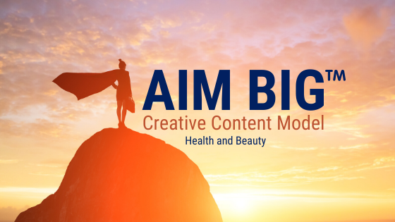 AIM BIG™ CREATIVE ADVERTISING AND CONTENT MODEL
