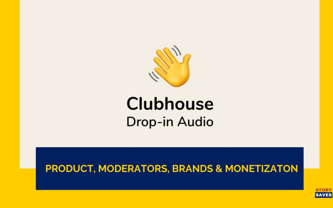 CLUBSHOUSE-PRODUCT, BRANDS AND MONETIZATION